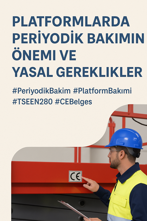 Platformlarda Periyodik Bakımın Önemi ve Yasal Gereklilikler